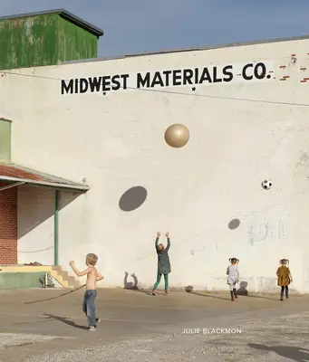 Julie Blackmon: Materiale Midwest - Julie Blackmon: Midwest Materials