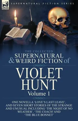 The Collected Supernatural and Weird Fiction of Violet Hunt: Volumul 1: O nuvelă, 