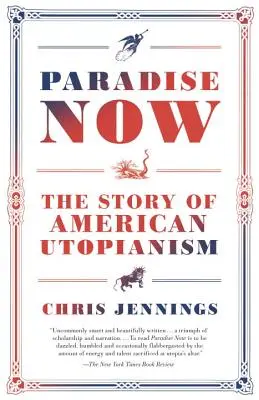 Paradise Now: Povestea utopiei americane [The Story of American Utopianism - Paradise Now: The Story of American Utopianism