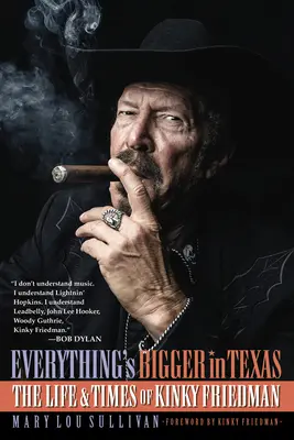 Totul e mai mare în Texas: Viața și vremurile lui Kinky Friedman - Everything's Bigger in Texas: The Life and Times of Kinky Friedman