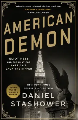 Demonul american: Eliot Ness și vânătoarea lui Jack Spintecătorul din America - American Demon: Eliot Ness and the Hunt for America's Jack the Ripper