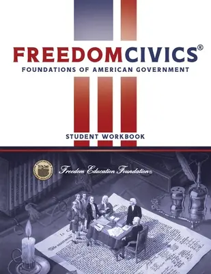 FreedomCivics Student Workbook: Fundamentele guvernării americane - FreedomCivics Student Workbook: Foundations of American Government