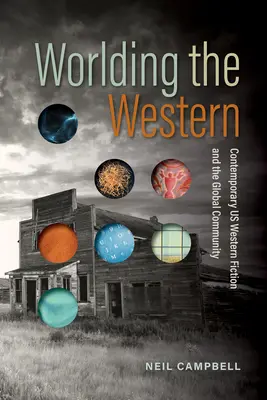 Worlding the Western: Ficțiunea occidentală contemporană și comunitatea globală - Worlding the Western: Contemporary Us Western Fiction and the Global Community