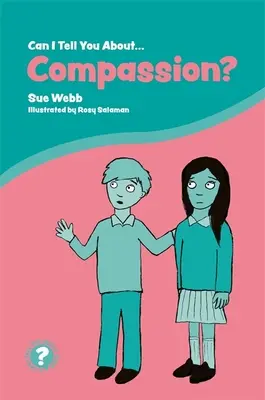 Pot să-ți vorbesc despre compasiune? O introducere utilă pentru toată lumea - Can I Tell You about Compassion?: A Helpful Introduction for Everyone