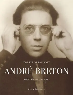The Eye of the Poet: Andr Breton și artele vizuale - The Eye of the Poet: Andr Breton and the Visual Arts
