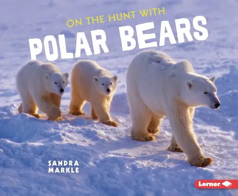 La vânătoare cu urșii polari - On the Hunt with Polar Bears
