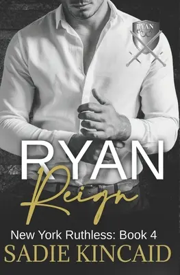 Ryan Reign: O poveste de dragoste cu mafie întunecată și harem invers. Cartea 4 din New York Ruthless - Ryan Reign: A Dark Mafia, Reverse Harem Romance. Book 4 of New York Ruthless