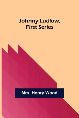Johnny Ludlow, prima serie - Johnny Ludlow, First Series