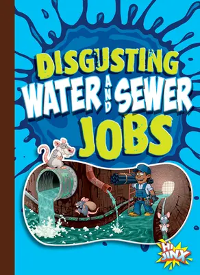 Meserii dezgustătoare în domeniul apei și canalizării - Disgusting Water and Sewer Jobs