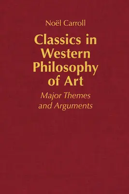 Classics in Western Philosophy of Art - Major Themes and Arguments
