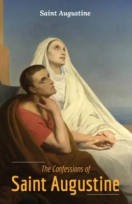 Confesiunile Sfântului Augustin - The Confessions of Saint Augustine