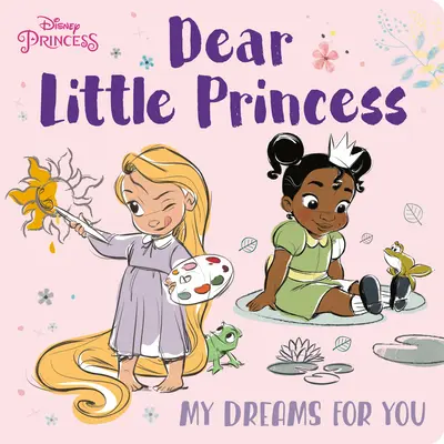 Dragă mică prințesă: Visele mele pentru tine (Disney Princess) - Dear Little Princess: My Dreams for You (Disney Princess)