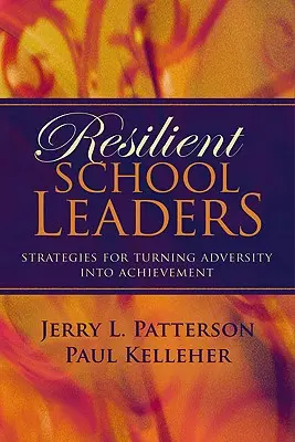 Lideri școlari rezilienți: Strategies for Turning Adversity Into Achievement (Strategii de transformare a adversității în realizări) - Resilient School Leaders: Strategies for Turning Adversity Into Achievement