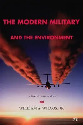 The Modern Military and the Environment (Armata modernă și mediul): Legile păcii și ale războiului - The Modern Military and the Environment: The Laws of Peace and War