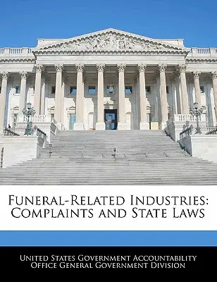 Industrii legate de pompe funebre: Plângeri și legi de stat - Funeral-Related Industries: Complaints and State Laws