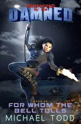 Pentru cine bat clopotele: O operă supranaturală de acțiune și aventură - For Whom The Bell Tolls: A Supernatural Action Adventure Opera
