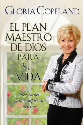 El Plan Maestro de Dios Para Su Vida: Planul Maestru al lui Dumnezeu pentru Viața Ta - El Plan Maestro de Dios Para Su Vida: God's Master Plan for Your Life