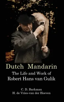 Mandarină olandeză: Viața și opera lui Robert Hans van Gulik (Prima ediție în limba engleză) - Dutch Mandarin: The Life and Work of Robert Hans van Gulik (First English)
