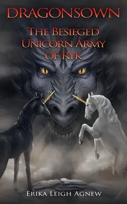 Armata de unicorni asediată a lui Ryk: Prequel la Dragonsown - The Besieged Unicorn Army of Ryk: Prequel to Dragonsown