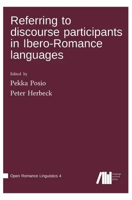 Referirea la participanții la discurs în limbile ibero-române - Referring to discourse participants in Ibero-Romance languages