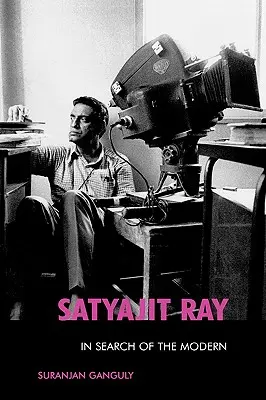 Satyajit Ray: În căutarea modernului - Satyajit Ray: In Search of the Modern