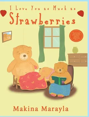 Te iubesc la fel de mult ca și căpșunile - I Love You As Much As Strawberries