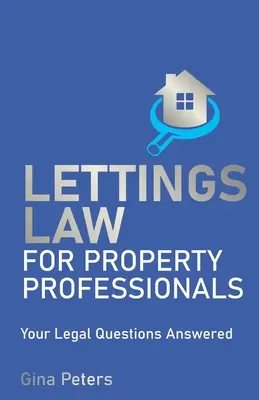 Lettings Law for Property Professionals: Răspunsurile la întrebările dvs. juridice - Lettings Law for Property Professionals: Your Legal Questions Answered