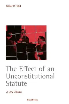 Efectul unei legi neconstituționale (The Effect of an Unconstitutional Statute) - The Effect of an Unconstitutional Statute