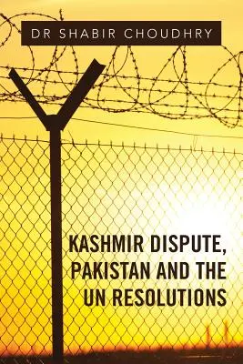 Disputa Kashmir, Pakistanul și rezoluțiile ONU - Kashmir Dispute, Pakistan and the UN Resolutions