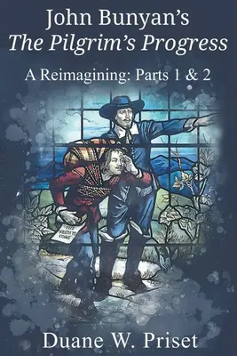 The Pilgrim's Progress de John Bunyan: O reimaginare: Părțile 1 și 2 - John Bunyan's The Pilgrim's Progress: A Reimagining: Parts 1 & 2