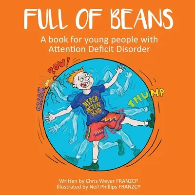 Plină de fasole: O carte pentru tinerii cu tulburare de deficit de atenție - Full of Beans: A book for young people with Attention Deficit Disorder