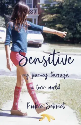 Sensibilă: Călătoria mea printr-o lume toxică - Sensitive: My Journey Through a Toxic World