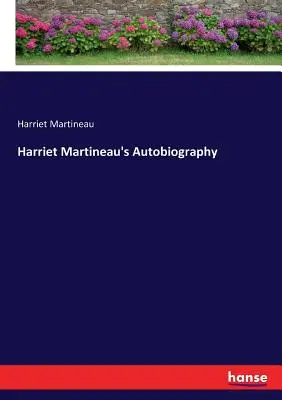 Autobiografia lui Harriet Martineau - Harriet Martineau's Autobiography