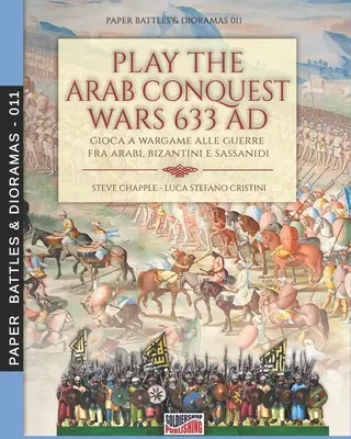 Joaca războaiele cuceririi arabe 633 AD - Gioca a Wargame alle guerre fra arabi, bizantini e sassanidi - Play the Arab conquest wars 633 AD - Gioca a Wargame alle guerre fra arabi, bizantini e sassanidi