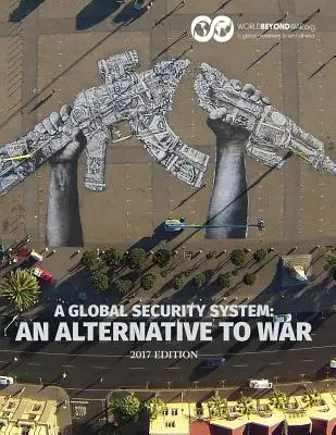 Un sistem de securitate globală: O alternativă la război - A Global Security System: An Alternative to War