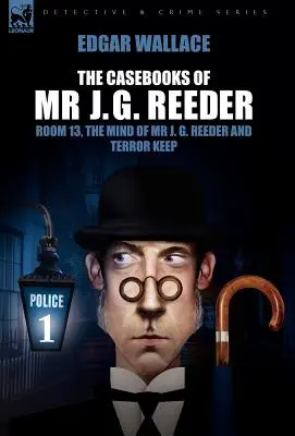 Caietele de caz ale lui MR J. G. Reeder: Book 1-Room 13, the Mind of MR J. G. Reeder and Terror Keep - The Casebooks of MR J. G. Reeder: Book 1-Room 13, the Mind of MR J. G. Reeder and Terror Keep