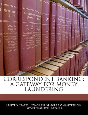 Banca corespondentă: O poartă pentru spălarea banilor - Correspondent Banking: A Gateway for Money Laundering