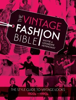 Biblia modei vintage: Ghidul de stil pentru look-uri vintage 1920s -1990s - The Vintage Fashion Bible: The Style Guide to Vintage Looks 1920s -1990s