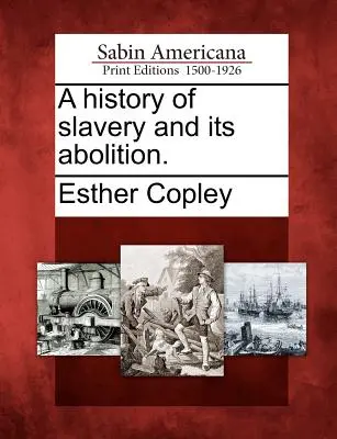 O istorie a sclaviei și a abolirii sale. - A history of slavery and its abolition.