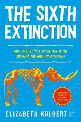 A șasea extincție (adaptarea pentru tinerii cititori): O istorie nenaturală - The Sixth Extinction (Young Readers Adaptation): An Unnatural History