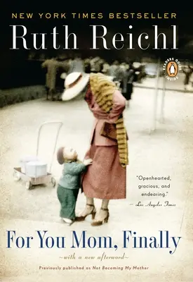 Pentru tine, mamă. În sfârșit..: Publicată anterior sub titlul Not Becoming My Mother - For You, Mom. Finally.: Previously published as Not Becoming My Mother