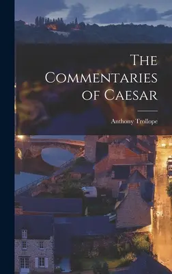 Comentariile lui Caesar - The Commentaries of Caesar