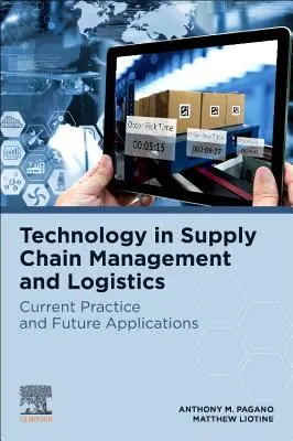 Tehnologia în managementul lanțului de aprovizionare și logistică: Practică actuală și aplicații viitoare - Technology in Supply Chain Management and Logistics: Current Practice and Future Applications