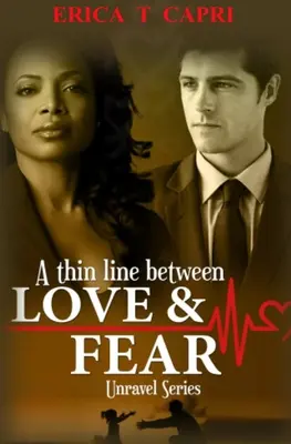 O linie subțire între dragoste și frică ( Cartea a doua din seria Unravel ) - A Thin Line Between Love & Fear ( Book two of Unravel Series )