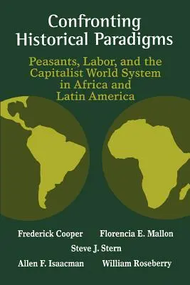Confruntarea paradigmelor istorice: Țăranii, munca și sistemul mondial capitalist în Africa și America Latină - Confronting Historical Paradigms: Peasants, Labor, and the Capitalist World System in Africa and Latin America