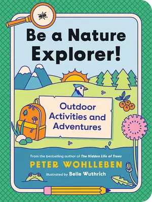 Fii un explorator al naturii! Activități și aventuri în aer liber - Be a Nature Explorer!: Outdoor Activities and Adventures