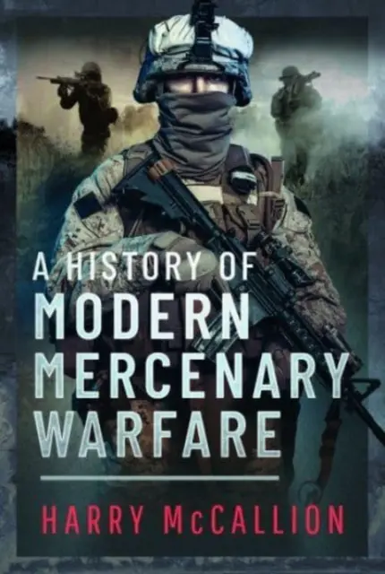 O istorie a războiului mercenar modern - A History of Modern Mercenary Warfare