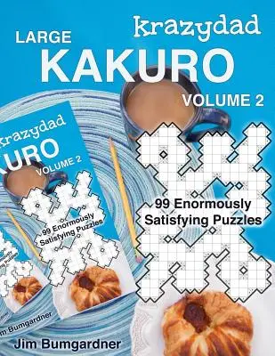 Krazydad Mare Kakuro Volumul 2: 99 de puzzle-uri extrem de satisfăcătoare - Krazydad Large Kakuro Volume 2: 99 Enormously Satisfying Puzzles