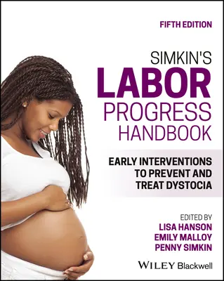 Simkin's Labor Progress Handbook: Intervenții timpurii pentru prevenirea și tratarea distociei - Simkin's Labor Progress Handbook: Early Interventions to Prevent and Treat Dystocia