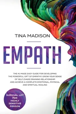Empatic: Ghidul #1 Made Easy pentru dezvoltarea darului puternic al empatiei. Dezvoltă-ți simțul sinelui, evită relațiile epuizante - Empath: The #1 Made Easy Guide for Developing The Powerful Gift of Empathy. Grow Your Sense Of Self, Evade Draining Relationsh